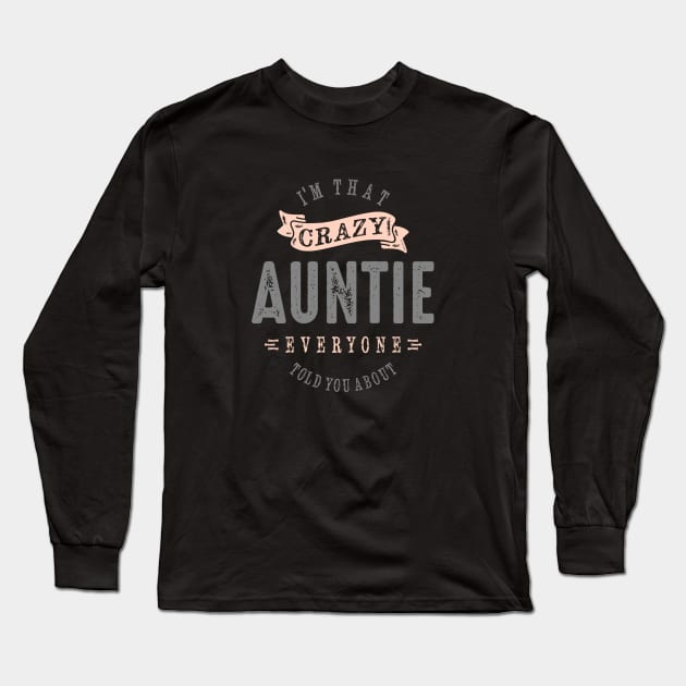 I'm that crazy auntie everyone told you abolt Long Sleeve T-Shirt by C_ceconello